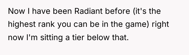 Now I have been Radiant before (it's the highest rank...