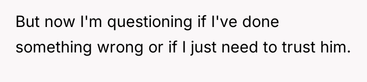 But now I'm questioning if I've done something wrong or...