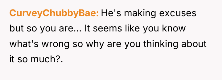 CurveyChubbyBae He's making excuses but so you are... It seems...