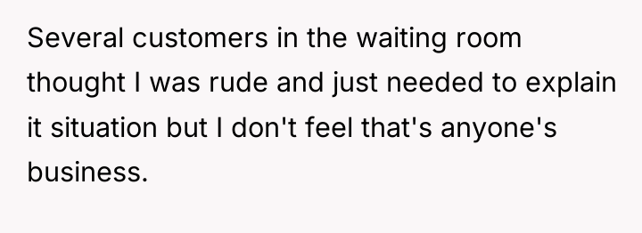 Several customers in the waiting room thought I was rude...