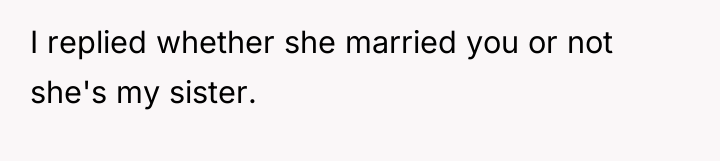 I replied whether she married you or not she's my...