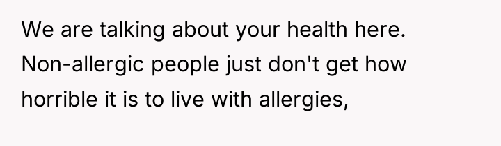 We are talking about your health here. Non-allergic people just...