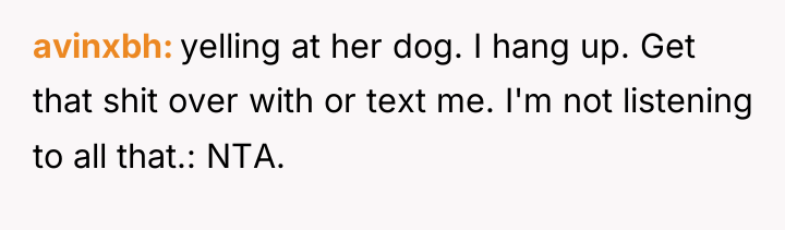 avinxbh yelling at her dog. I hang up. Get that...