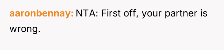 aaronbennay NTA: First off, your partner is wrong.