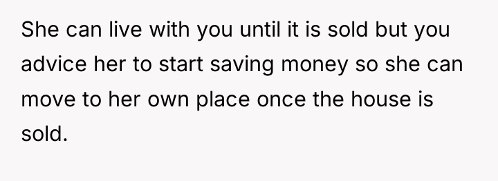 She can live with you until it is sold but...