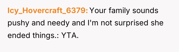 Icy_Hovercraft_6379 Your family sounds pushy and needy and I'm not...