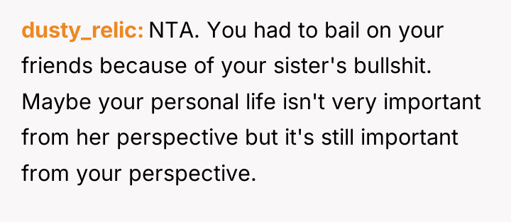 dusty_relic NTA. You had to bail on your friends because...