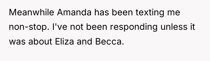 Meanwhile Amanda has been texting me non-stop. I've not been...