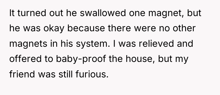 It turned out he swallowed one magnet, but he was...