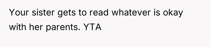 Your sister gets to read whatever is okay with her...