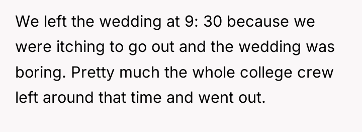 We left the wedding at 9: 30 because we were...