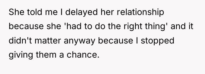 She told me I delayed her relationship because she 'had...