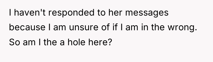 I haven't responded to her messages because I am unsure...