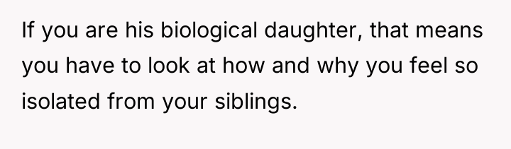 If you are his biological daughter, that means you have...