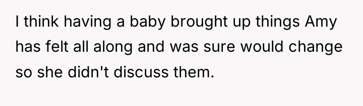 I think having a baby brought up things Amy has...