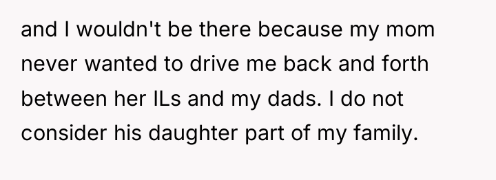 and I wouldn't be there because my mom never wanted...