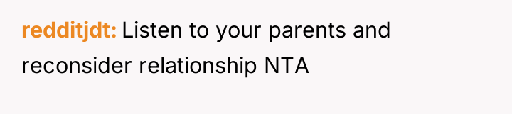 redditjdt Listen to your parents and reconsider relationship NTA
