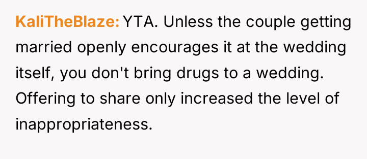 KaliTheBlaze YTA. Unless the couple getting married openly encourages it...