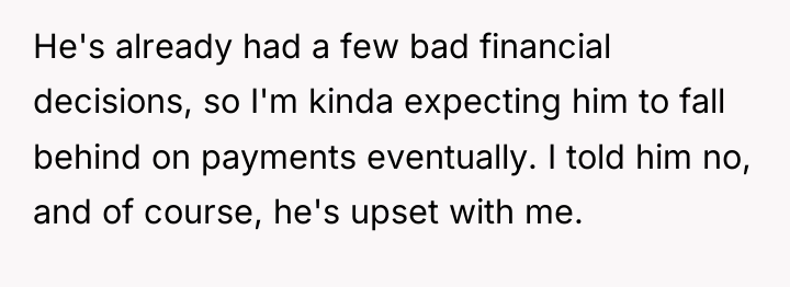 He's already had a few bad financial decisions, so I'm...