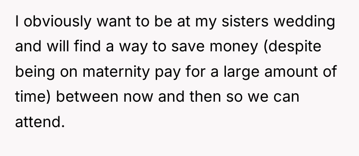 I obviously want to be at my sisters wedding and...