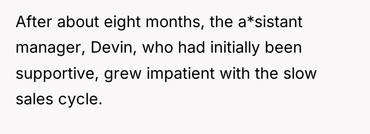 After about eight months, the a*sistant manager, Devin, who had...