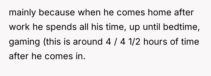 mainly because when he comes home after work he spends...