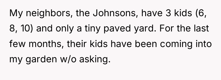 My neighbors, the Johnsons, have 3 kids (6, 8, 10)...