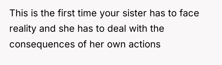 This is the first time your sister has to face...