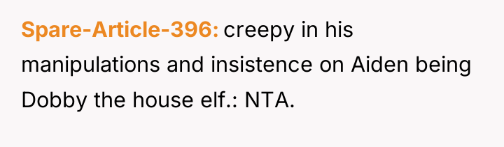 Spare-Article-396 creepy in his manipulations and insistence on Aiden being...