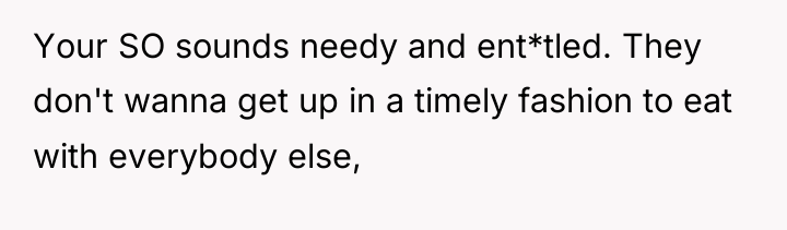 Your SO sounds needy and ent*tled. They don't wanna get...