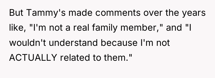But Tammy's made comments over the years like, "I'm not...