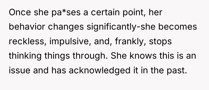 Once she pa*ses a certain point, her behavior changes significantly-she...