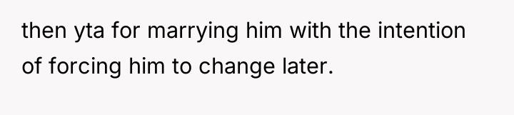 then yta for marrying him with the intention of forcing...