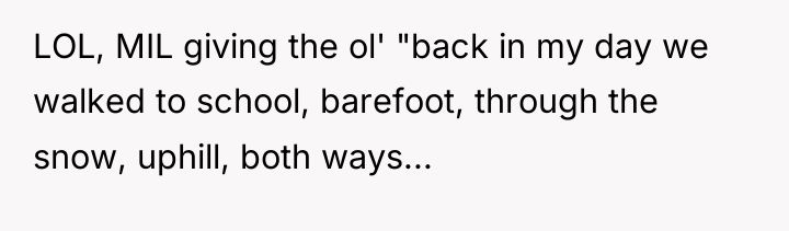 LOL, MIL giving the ol' "back in my day we...