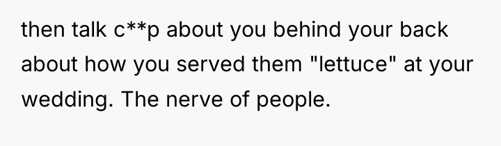 then talk c**p about you behind your back about how...
