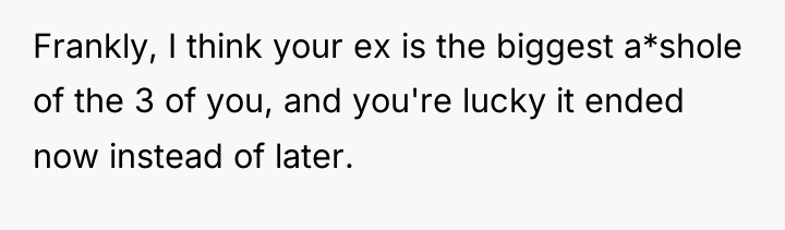 Frankly, I think your ex is the biggest a*shole of...