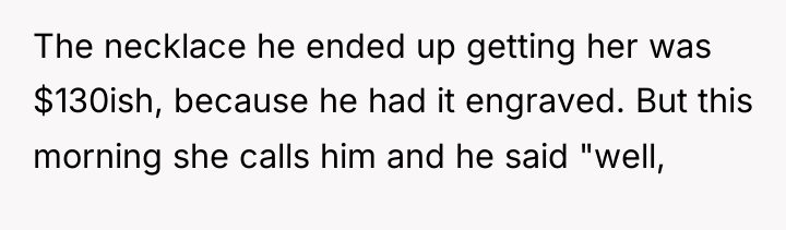 The necklace he ended up getting her was $130ish, because...