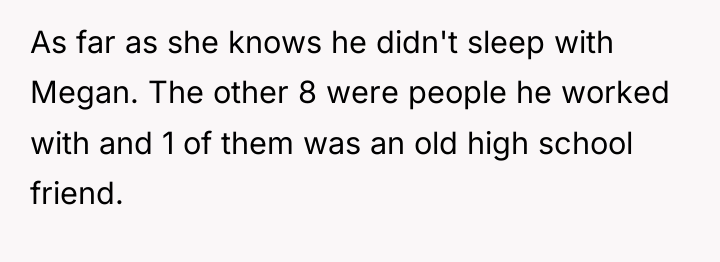 As far as she knows he didn't sleep with Megan....