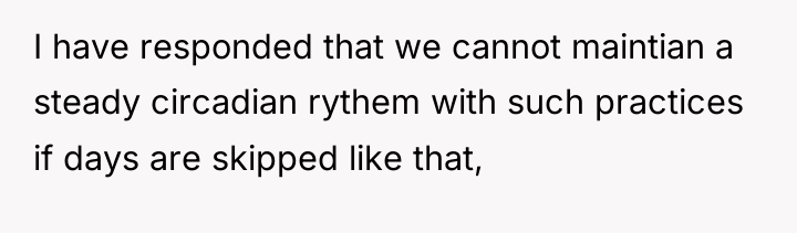 I have responded that we cannot maintian a steady circadian...