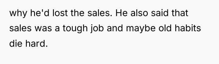 why he'd lost the sales. He also said that sales...