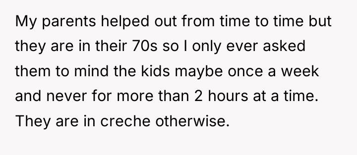 My parents helped out from time to time but they...