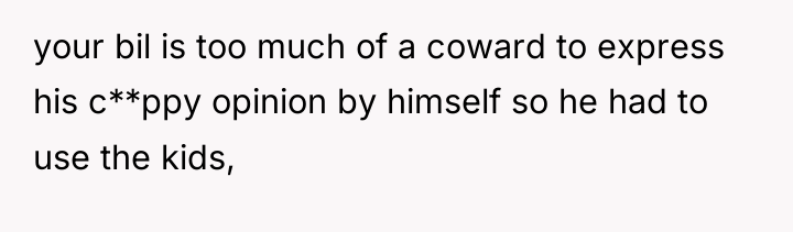 your bil is too much of a coward to express...