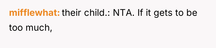 mifflewhat their child.: NTA. If it gets to be too...