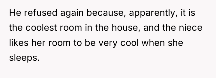 He refused again because, apparently, it is the coolest room...