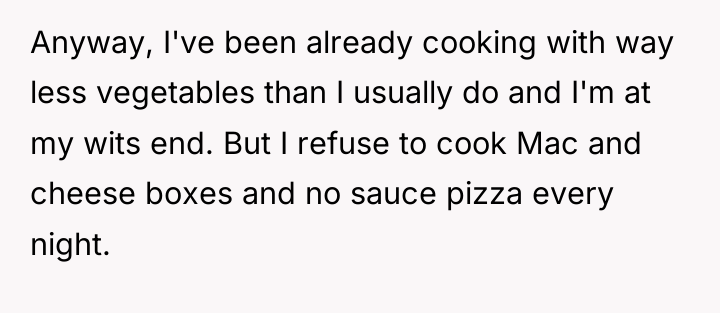 Anyway, I've been already cooking with way less vegetables than...
