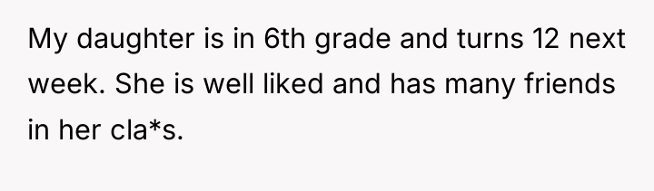 My daughter is in 6th grade and turns 12 next...