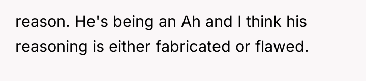 reason. He's being an Ah and I think his reasoning...