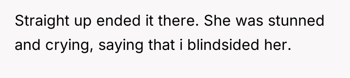 Straight up ended it there. She was stunned and crying,...