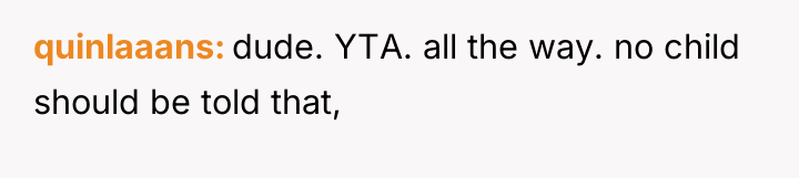 quinlaaans dude. YTA. all the way. no child should be...