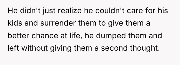 He didn't just realize he couldn't care for his kids...